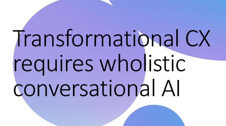 Transformational CX Conversational AI