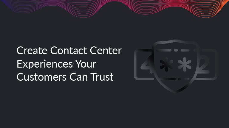 Contact Center Customers Trust