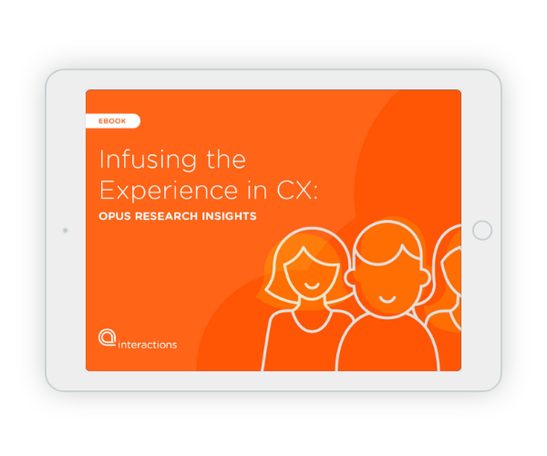 Infusing the Experience in CX: Opus Research Insights