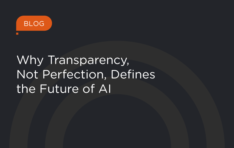 Why Transparency, Not Perfection, Defines the Future of AI